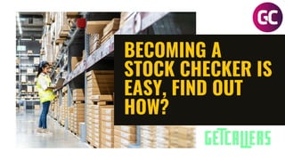 BECOMING A
STOCK CHECKER IS
EASY, FIND OUT
HOW?
 