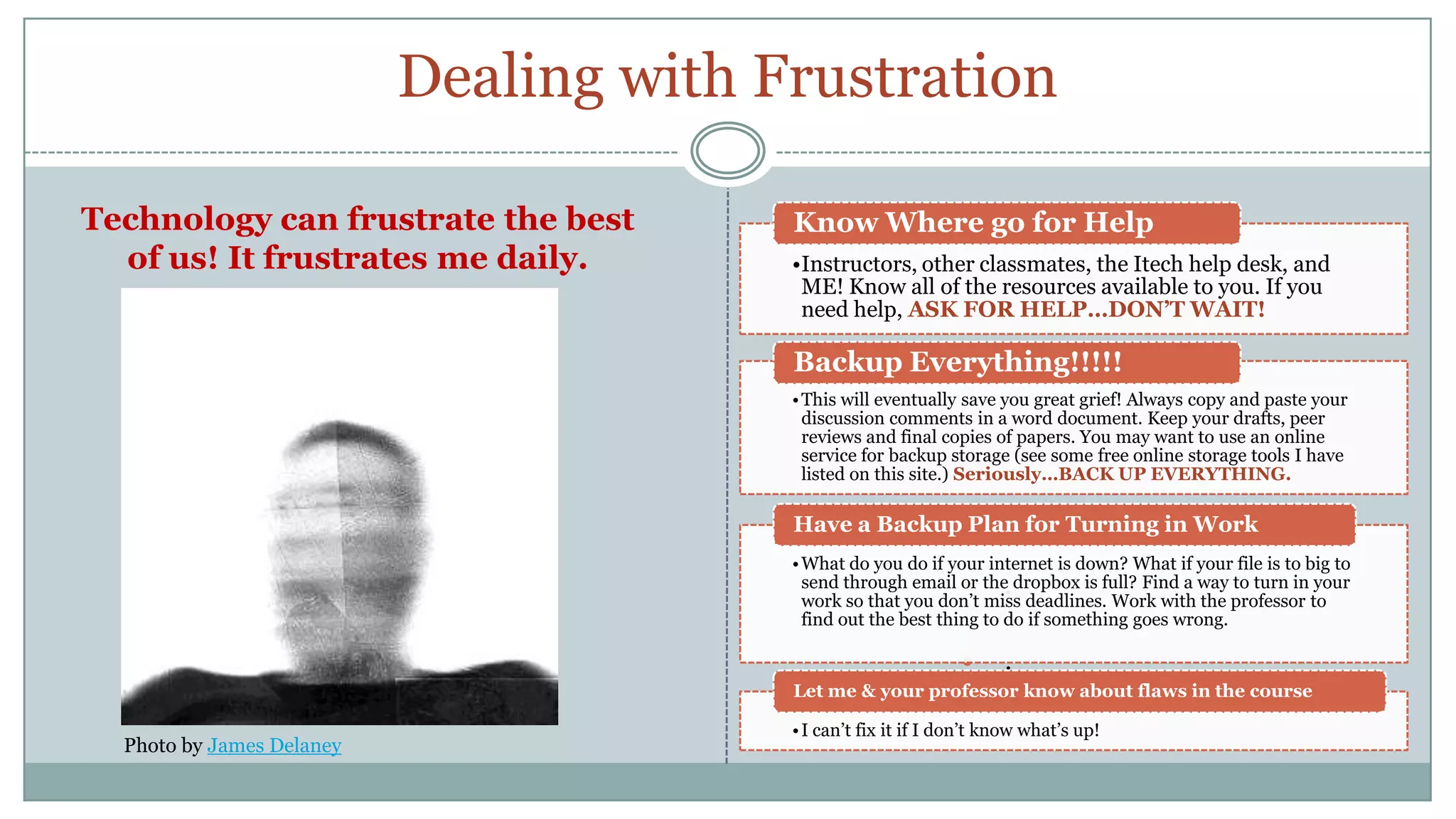 Dealing with FrustrationTechnology can frustrate the best of us! It frustrates me daily.-. . Photo by James Delaney