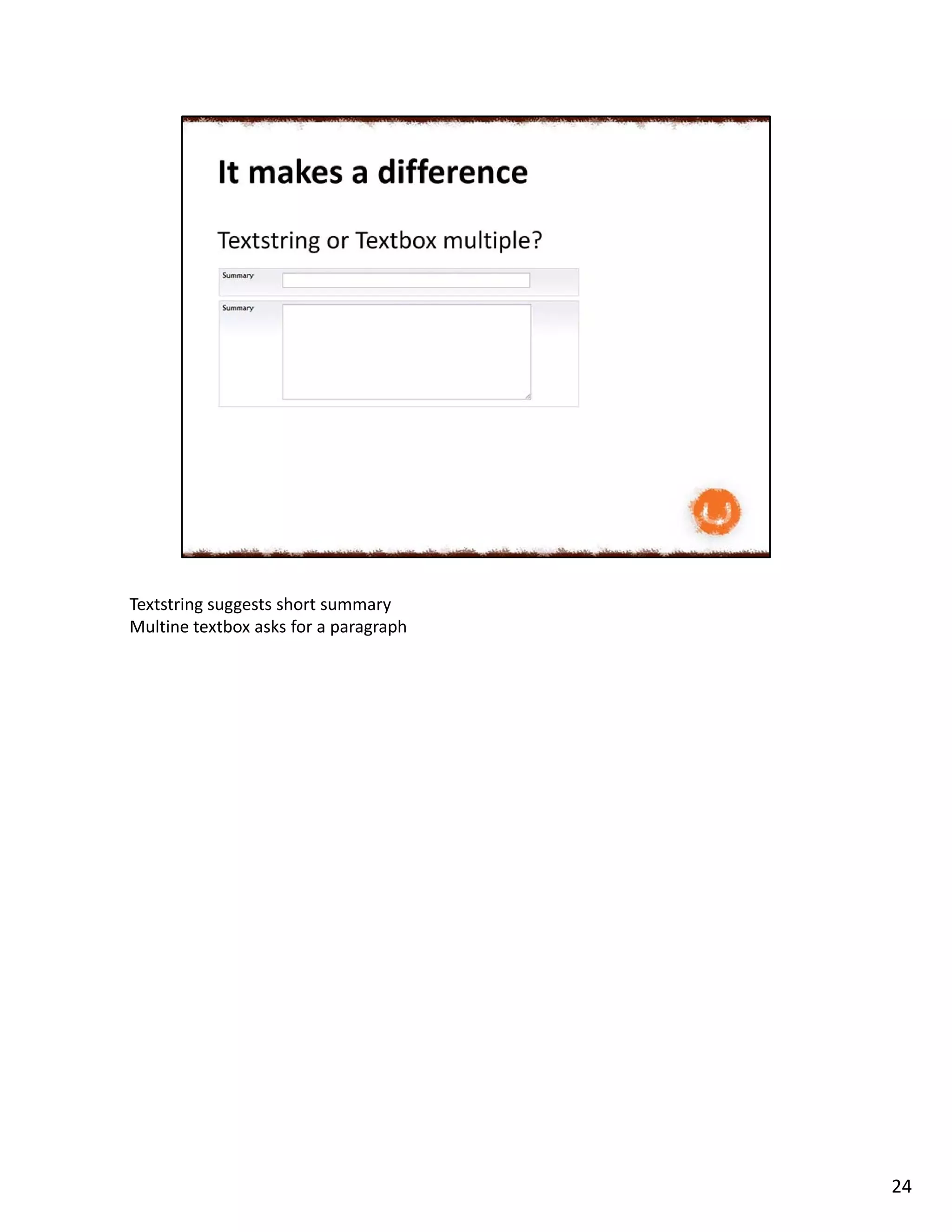Textstring suggests short summary
Multine textbox asks for a paragraph
24
 