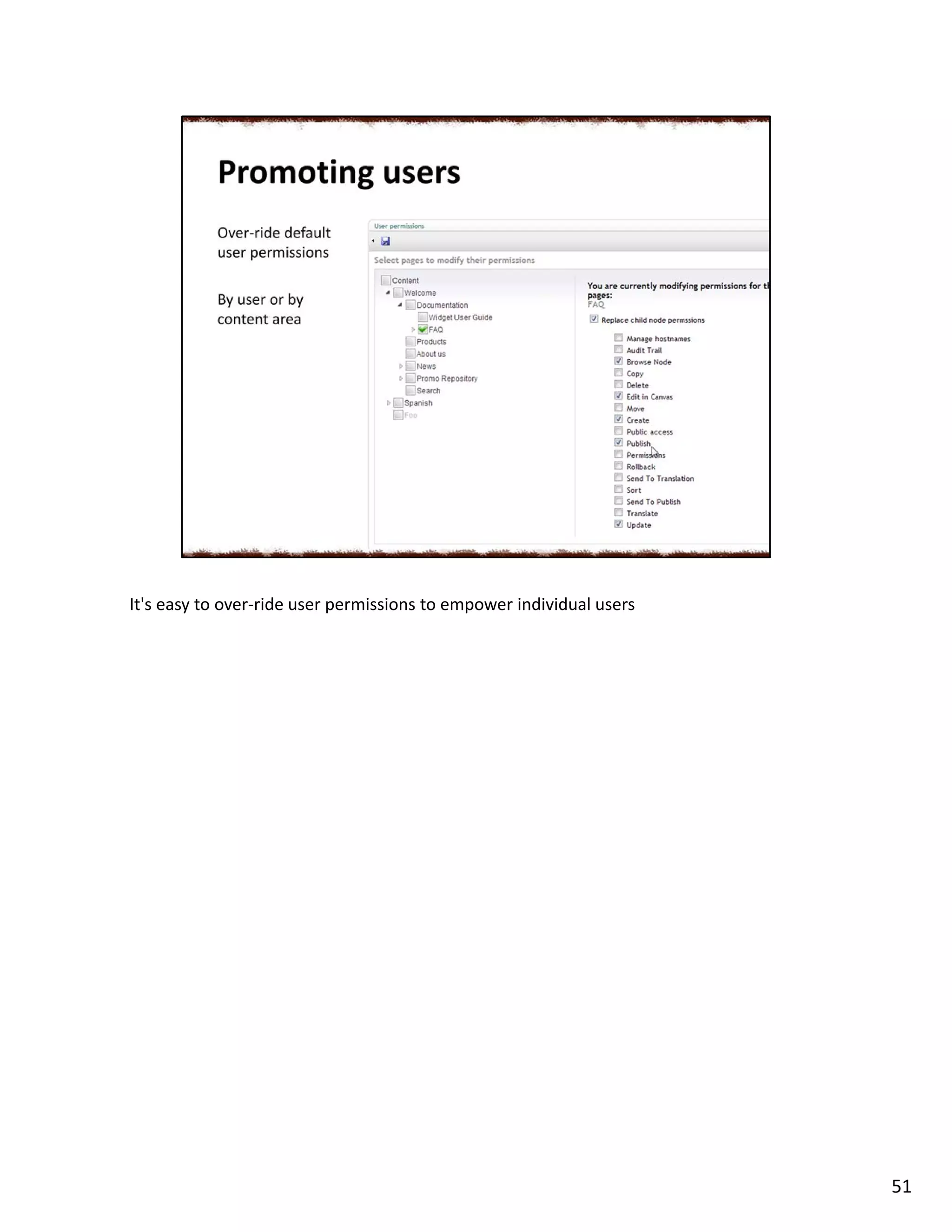 It's easy to over-ride user permissions to empower individual users
51
 