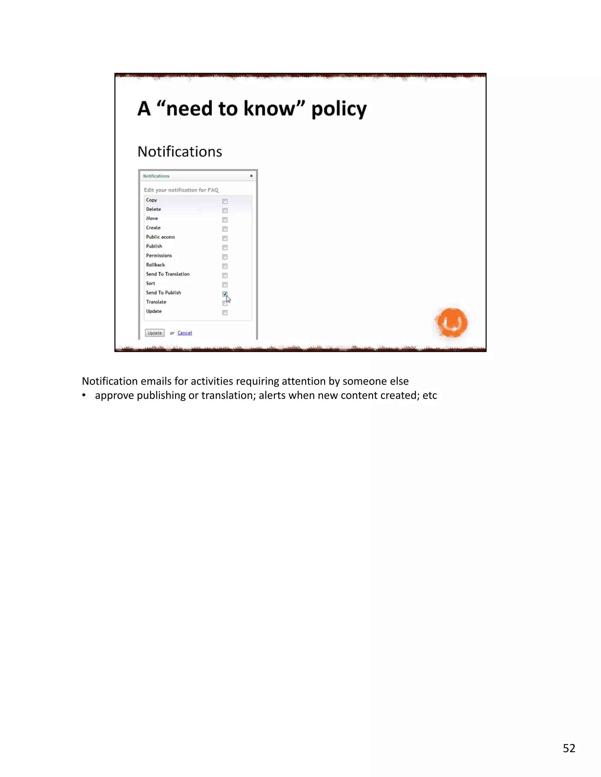 Notification emails for activities requiring attention by someone else
• approve publishing or translation; alerts when new content created; etc
52
 