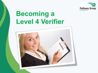 Becoming a
Level 4 Verifier

 