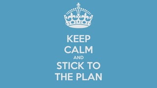Have a Plan
 