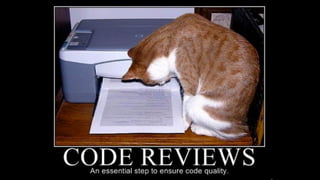 Code Reviews
 