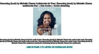 Becoming (book) by Michelle Obama Audiobooks for Free | Becoming (book) by Michelle Obama 
audiobooks free : ( free books ) : books streaming
Becoming (book) by Michelle Obama best free audio books | Becoming (book) by Michelle Obama free audio books mp3 | Becoming
(book) by Michelle Obama full length audio books free | Becoming (book) by Michelle Obama free audio books | Becoming (book) by
Michelle Obama free audiobook downloads | Becoming (book) by Michelle Obama free audiobooks
LINK IN PAGE 4 TO LISTEN OR DOWNLOAD BOOK
 
