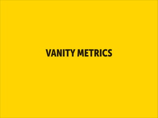VANITY METRICS

 