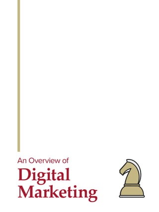 An Overview of
Digital
Marketing
 