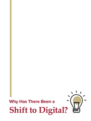 Why Has There Been a
Shift to Digital?
 