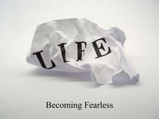 Becoming Fearless
 