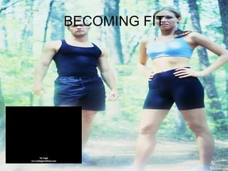BECOMING FIT 