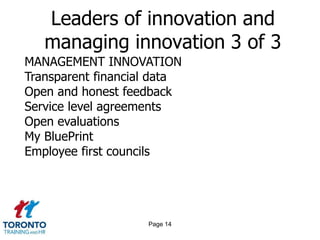 Page 12Leaders of innovation and managing innovation 1 of 3LEADERS OF INNOVATIONGood knowledge of the area in which they workMission-definition perspectivesSupport for followersSkills of resource acquisition and resource distributionEvaluative feedbackAbility to induce structure where it is not well definedOrganizational outreach