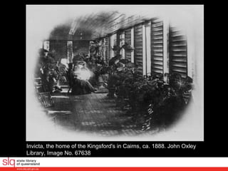 Invicta, the home of the Kingsford's in Cairns, ca. 1888. John Oxley Library, Image No. 67638  