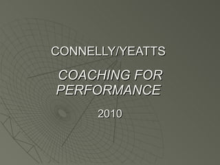CONNELLY/YEATTS  COACHING FOR PERFORMANCE  2010 