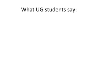 What UG students say:

 