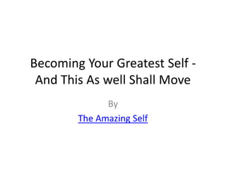 Becoming your greatest self   and this as