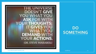 DO
SOMETHING
10/18/2017www.ABOVEorBEYONDJM.COM 12
 