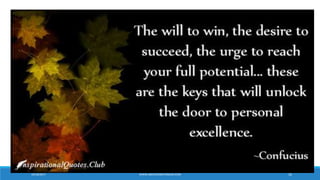 The Will to Win.
10/18/2017 WWW.ABOVEORBEYONDJM.COM 16
 