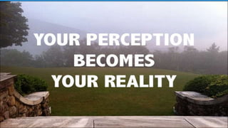 Your perception becomes your reality
10/18/2017 WWW.ABOVEORBEYONDJM.COM 27
 