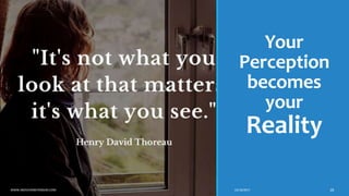 Your
Perception
becomes
your
Reality
10/18/2017WWW.ABOVEORBEYONDJM.COM 28
 