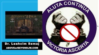 Dr. Leahcim Semaj
ABOVEorBEYONDJM.COM
 