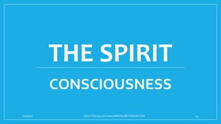 THE SPIRIT
CONSCIOUSNESS
12/5/2017 www.LTSemaj.com/ www.ABOVEorBEYONDJM.COM 34
 