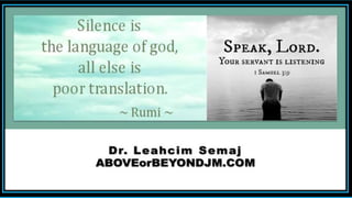 Silence and Meditation
12/5/2017 www.LTSemaj.com/ www.ABOVEorBEYONDJM.COM 45
 