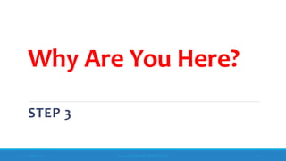 Why Are You Here?
STEP 3
10/18/2017 www.ABOVEorBEYONDJM.COM 53
 