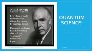 QUANTUM
SCIENCE:
10/18/2017www.ABOVEorBEYONDJM.COM 6
 