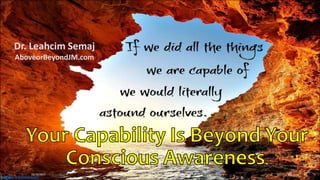 .
10/18/2017 WWW.ABOVEORBEYONDJM.COM 68
Dr. Leahcim Semaj
AboveorBeyondJM.com
 