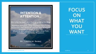 FOCUS
ON
WHAT
YOU
WANT
10/18/2017www.ABOVEorBEYONDJM.COM 8
 