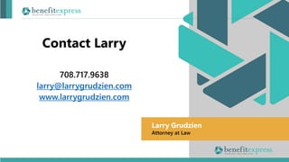 Contact Larry
708.717.9638
larry@larrygrudzien.com
www.larrygrudzien.com
Larry Grudzien
Attorney at Law
 