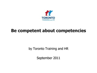 Be competent about competencies  by Toronto Training and HR  September 2011 