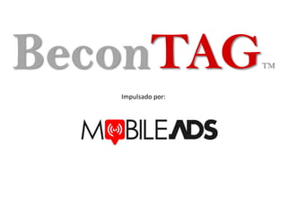 BeconTAGTM
Impulsado por:
 