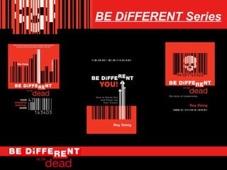 BE DiFFERENT Series

9

 