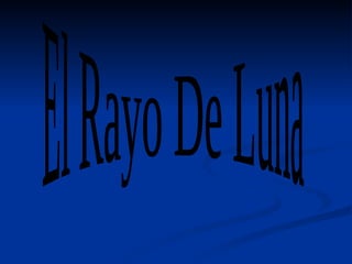 El Rayo De Luna 