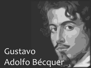 Gustavo
Adolfo Bécquer
 