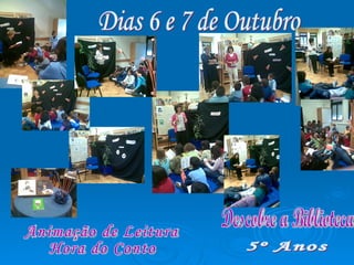 Animação de Leitura Hora do Conto 5º Anos Dias 6 e 7 de Outubro Descobre a Biblioteca 