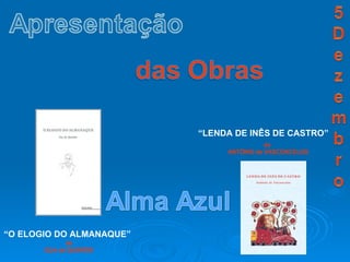 “ O ELOGIO DO ALMANAQUE” “ LENDA DE INÊS DE CASTRO”  de  EÇA de QUEIRÓS  de  ANTÓNIO de VASCONCELOS 