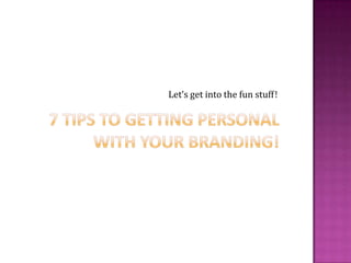 Let’s get into the fun stuff!