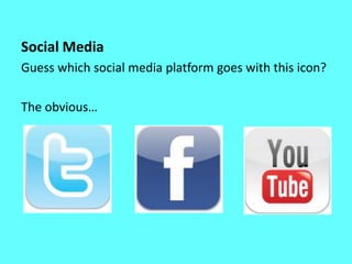 Social Media
Guess which social media platform goes with this icon?

The obvious…
 