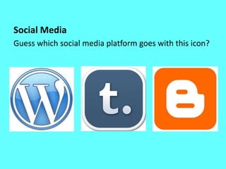 Social Media
Guess which social media platform goes with this icon?
 