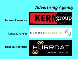 Advertising Agency

Topeka, Lawrence



  Lenexa, Kansas



Lincoln, Nebraska
 