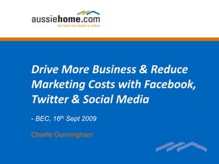 Drive More Business & Reduce Marketing Costs with Facebook, Twitter & Social Media ,[object Object],Charlie Gunningham 