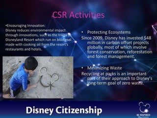 CSR Activities
• Protecting Ecosystems
Since 2009, Disney has invested $48
million in carbon offset projects
globally, mos...