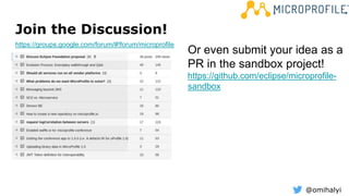 @omihalyi
Join the Discussion!
https://groups.google.com/forum/#!forum/microprofile
Or even submit your idea as a
PR in the sandbox project!
https://github.com/eclipse/microprofile-
sandbox
 