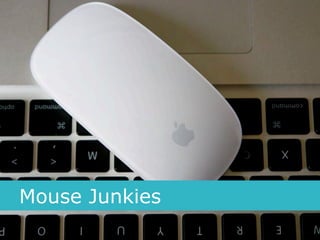 Mouse Junkies
                38
 