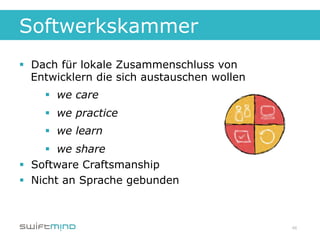 Softwerkskammer
§  Dach für lokale Zusammenschluss von
    Entwicklern die sich austauschen wollen
    §  we care
    §  we practice
    §  we learn
       §  we share
§  Software Craftsmanship
§  Nicht an Sprache gebunden



                                              46
 
