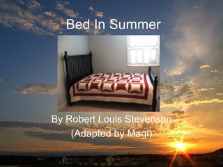 Bed In Summer By Robert Louis Stevenson (Adapted by Magi) 