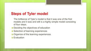 Tyler Model Graph BED 2nd year knowledge and curriculum topic dimensions of curriculum | PPTX