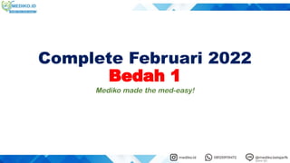 Complete Februari 2022
Bedah 1
Mediko made the med-easy!
 